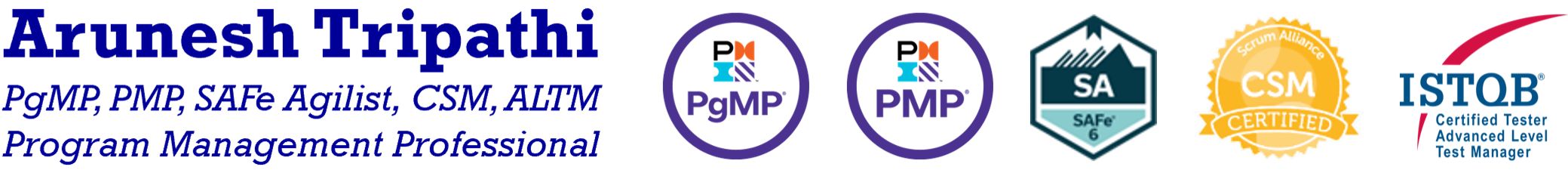 Arunesh Tripathi, PgMP, PMP, SAFe Agilist, CSM, ALTM, Program Management Professional